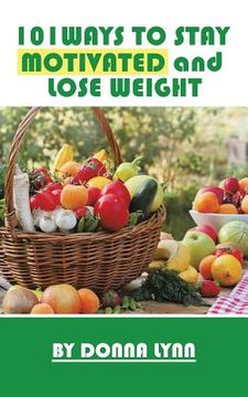 portada 101ways to Stay Motivated and Lose Weight (in English)