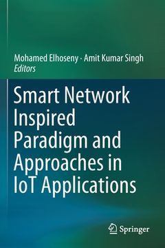 portada Smart Network Inspired Paradigm and Approaches in Iot Applications (en Inglés)