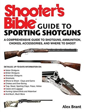 portada Shooter's Bible Guide to Sporting Shotguns: A Comprehensive Guide to Shotguns, Ammunition, Chokes, Accessories, and Where to Shoot (en Inglés)
