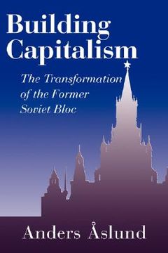 portada Building Capitalism: The Transformation of the Former Soviet Bloc (in English)