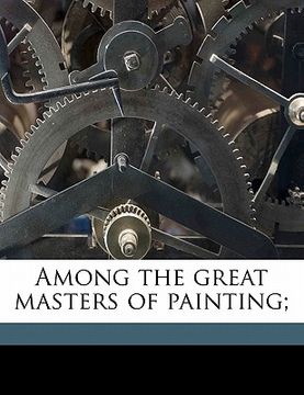portada among the great masters of painting; (en Inglés)