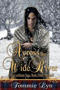 portada Across the Wide River: A MacLachlainn Saga, Book Three: Yonvusdi (en Inglés)