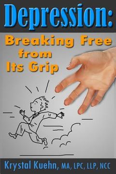 portada Depression: Breaking Free from Its Grip (en Inglés)