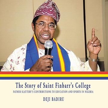 portada The Story of Saint Finbarr's College: Father Slattery's Contributions to Education and Sports in Nigeria (en Inglés)