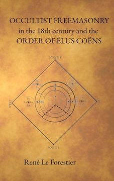 portada Occultist Freemasonry in the 18th Century and the Order of Elus Coens (in English)