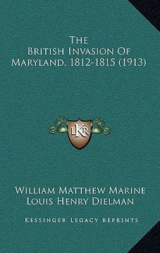 portada the british invasion of maryland, 1812-1815 (1913) (en Inglés)