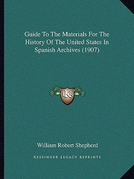 portada guide to the materials for the history of the united states in spanish archives (1907) (en Inglés)