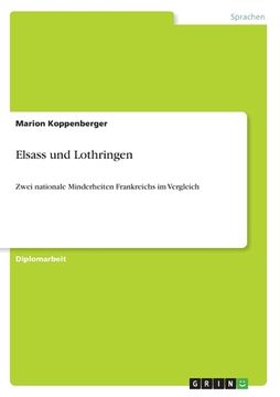 portada Elsass und Lothringen: Zwei nationale Minderheiten Frankreichs im Vergleich (en Alemán)