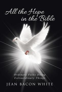 portada All the Hope in the Bible: Ordinary Folks Doing Extraordinary Things (en Inglés)