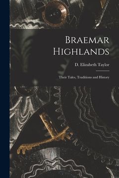 portada Braemar Highlands: Their Tales, Traditions and History (en Inglés)