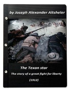 portada The Texan star: the story of a great fight for liberty (1912) (A western clasic (in English)