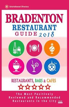 portada Bradenton Restaurant Guide 2018: Best Rated Restaurants in Bradenton, Florida - Restaurants, Bars and Cafes recommended for Visitors, 2018 (en Inglés)