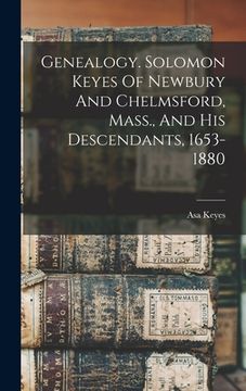 portada Genealogy. Solomon Keyes Of Newbury And Chelmsford, Mass., And His Descendants, 1653-1880