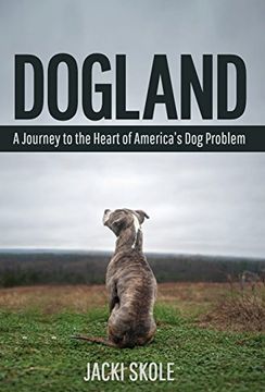 portada Dogland: A Journey to the Heart of America's dog Problem (en Inglés)