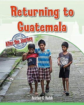 portada Returning to Guatemala (Leaving my Homeland: After the Journey) (in English)