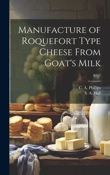 portada Manufacture of Roquefort Type Cheese From Goat's Milk; B397 (en Inglés)