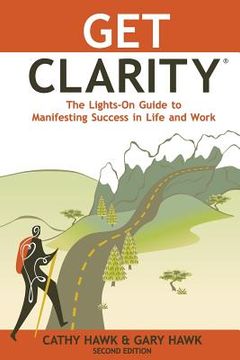 portada Get Clarity, The Lights-On Guide to Manifesting Success in Life and Work (en Inglés)