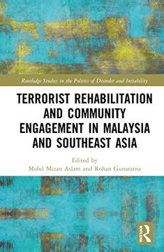portada Terrorist Rehabilitation and Community Engagement in Malaysia and Southeast Asia (Routledge Studies in the Politics of Disorder and Instability) 