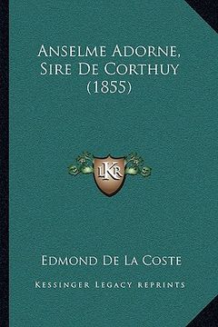 portada Anselme Adorne, Sire De Corthuy (1855) (in French)