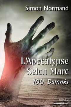 portada L'Apocalypse Selon Marc. Tome 2. 100 Damnés (en Francés)