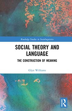 portada Social Theory and Language: The Construction of Meaning (Routledge Studies in Sociolinguistics) (en Inglés)