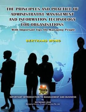 portada THE PRINCIPLES AND PRACTICE OF ADMINISTRATIVE MANAGEMENT AND INFORMATION TECHNOLOGY FOR ORGANISATIONS With Important Tips On Managing People (en Inglés)