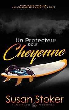 portada Un Protecteur Pour Cheyenne: 6 (Forces Très Spéciales)
