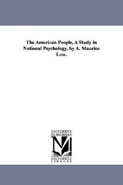portada the american people, a study in national psychology, by a. maurice low. (en Inglés)