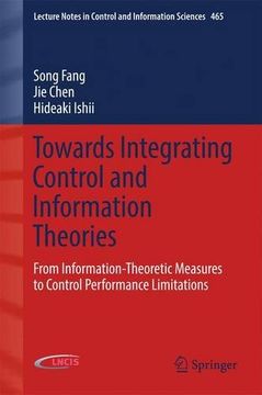 portada Towards Integrating Control and Information Theories: From Information-Theoretic Measures to Control Performance Limitations (Lecture Notes in Control and Information Sciences)