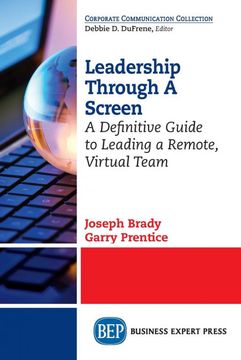 portada Leadership Through a Screen: A Definitive Guide to Leading a Remote, Virtual Team (en Inglés)