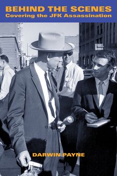 portada Behind the Scenes: Covering the JFK Assassination (en Inglés)