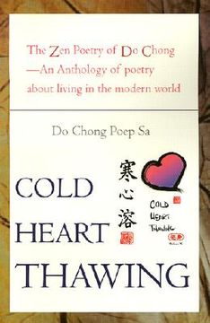 portada cold heart thawing: the zen poetry of do chong--an anthology of poetry about living in the modern world (en Inglés)