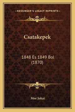 portada Csatakepek: 1848 Es 1849 Bol (1870) (en Húngaro)