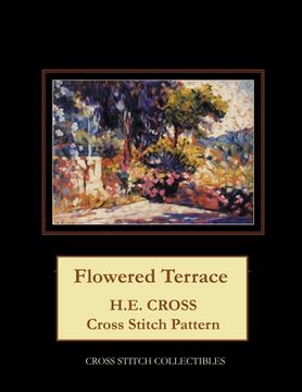 portada The Flowered Terrace: H.E. Cross cross stitch pattern (en Inglés)