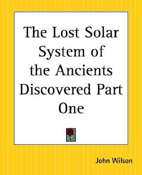 portada the lost solar system of the ancients discovered part one (en Inglés)