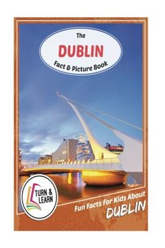 portada The Dublin Fact and Picture Book: Fun Facts for Kids About Dublin (Turn and Learn)