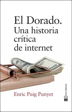 portada El Dorado: Una Historia Crítica de Internet (Ensayo Social) (in Spanish)