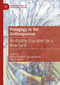portada Pedagogy in the Anthropocene: Re-Wilding Education for a New Earth (in English)