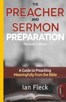 portada The Preacher and Sermon Preparation: A Guide to Preaching Meaningfully from the Bible (en Inglés)