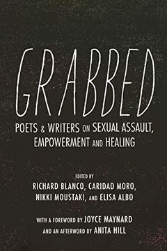 portada Grabbed: Writers and Poets Respond to Sexual Assault: Poets & Writers on Sexual Assault, Empowerment & Healing (Afterword by Anita Hill)