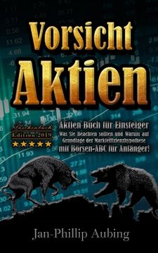 portada Vorsicht Aktien - Aktien Buch für Einsteiger Was Sie beachten sollten und Warum auf Grundlage der Markteffizienzhypothese: Mit Börsen-ABC für Anfänger (in German)