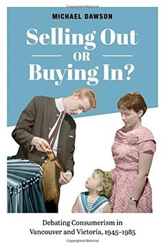 portada Selling out or Buying In? Debating Consumerism in Vancouver and Victoria, 1945-1985 (en Inglés)