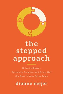 portada The Stepped Approach: Onboard Better, Systemize Smarter, and Bring out the Best in Your Sales Team (en Inglés)