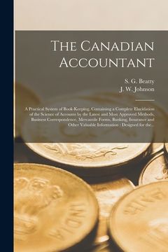 portada The Canadian Accountant [microform]: a Practical System of Book-keeping, Containing a Complete Elucidation of the Science of Accounts by the Latest an (en Inglés)