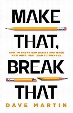 portada Make That, Break That: How To Break Bad Habits And Make New Ones That Lead To Success (en Inglés)