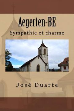 portada Aegerten-BE: Sympathie et charme (en Francés)