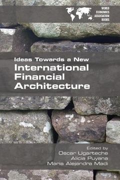 portada Ideas Towards a New International Financial Architecture (en Inglés)