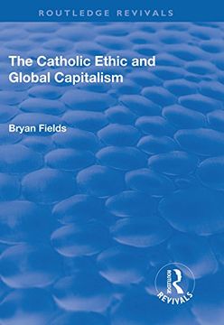portada The Catholic Ethic and Global Capitalism