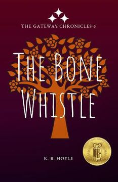 portada The Bone Whistle: The Gateway Chronicles 6 (in English)
