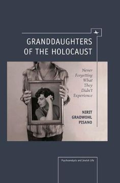 portada Granddaughters of the Holocaust: Never Forgetting What They Didn’T Experience (Psychoanalysis and Jewish Life) 